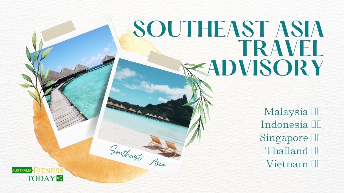 Travelling to Southeast Asia’s popular destinations? Here’s a travel advisory checklist…